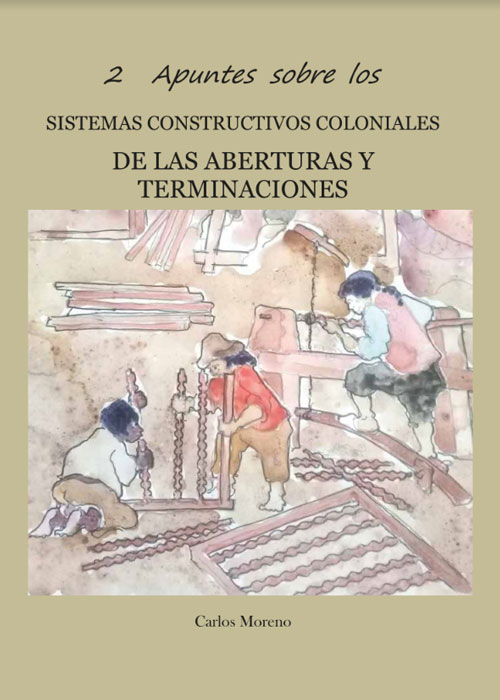 Apuntes sobre los sistemas constructivos coloniales. De las aberturas y terminaciones