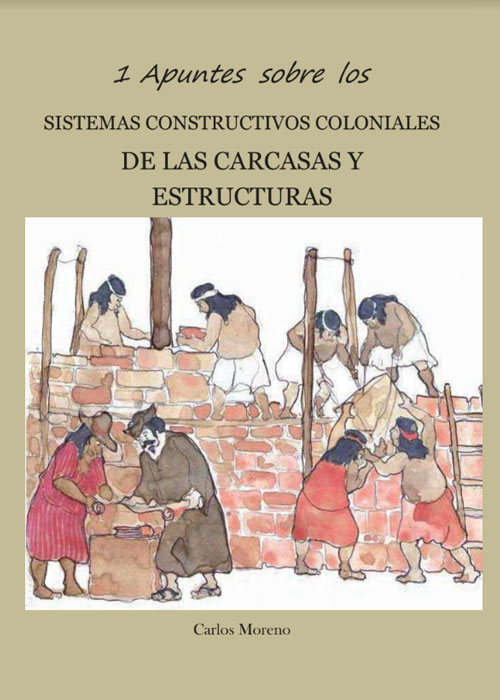 Apuntes sobre los sistemas constructivos coloniales. De las carcasas y estructuras